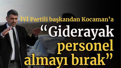 İYİ Partili başkandan Kocaman’a “Giderayak personel almayı bırak”